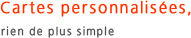 Cartes personalisés, rien de plus simple