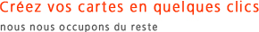 Créez vos cartes en quelques clics