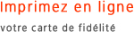 Imprimer en ligne votre carte de fidélité