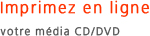 Imprimer en ligne votre média CD/DVD