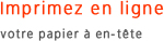 Imprimer en ligne votre papier à en-tête